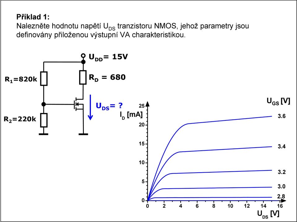 charakteristikou. U = 15V R 1 =820k R = 680 R 2 =220k =?