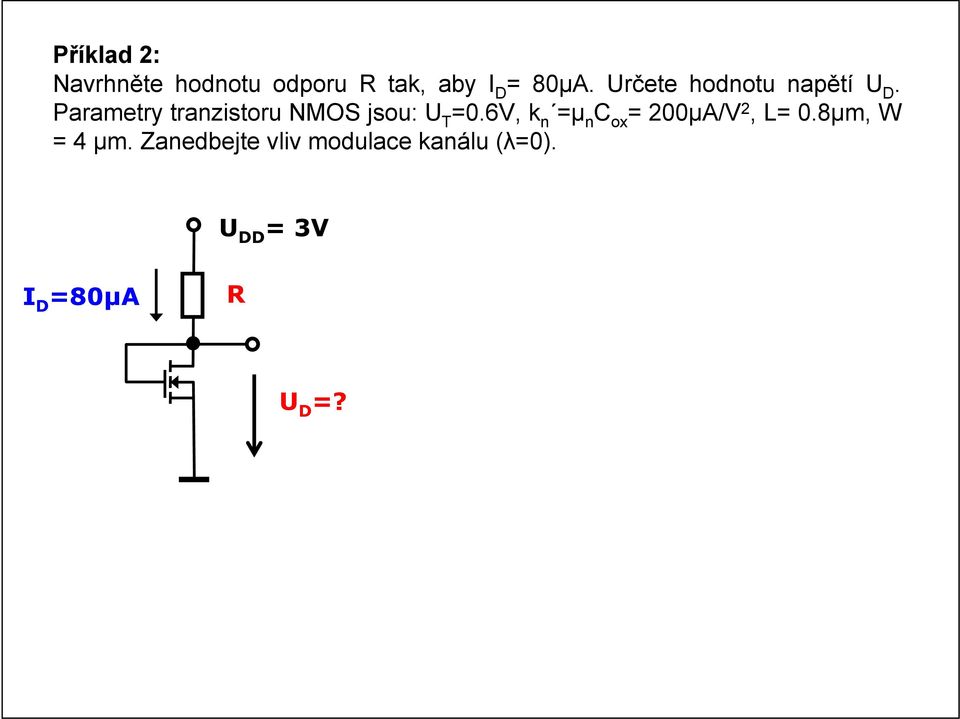 Parametry tranzistoru NMO jsou: U T =0.