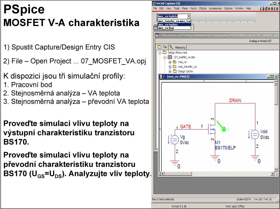 tejnosměrná analýza převodní VA teplota Proveďte simulaci vlivu teploty na výstupní charakteristiku