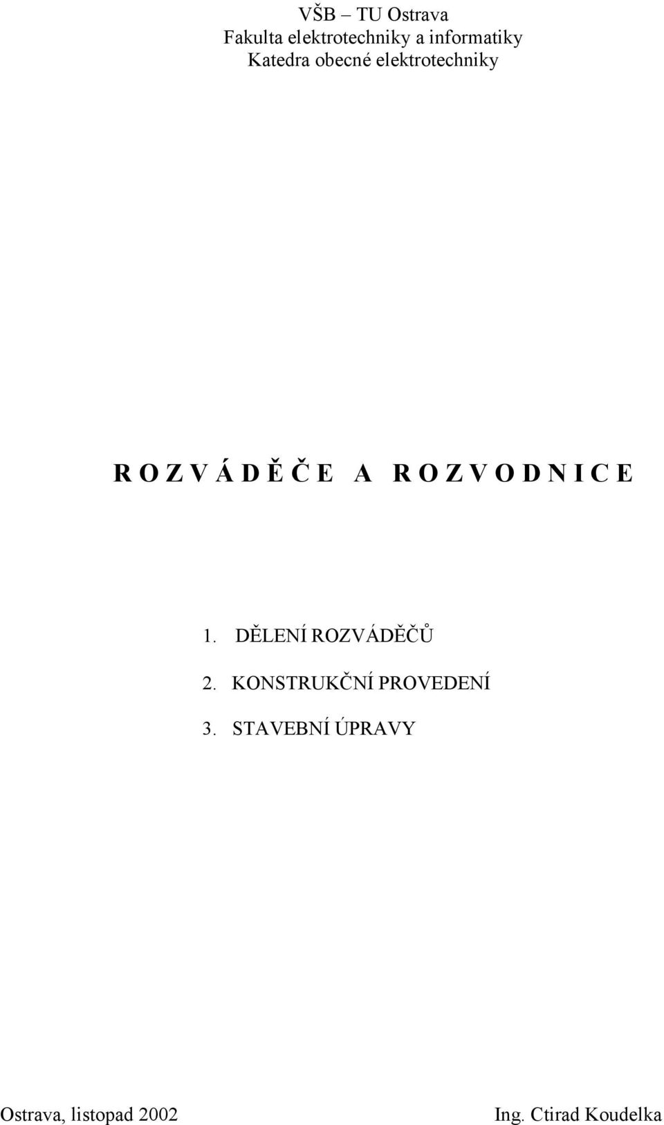 V O D N I C E 1. DĚLENÍ ROZVÁDĚČŮ 2.