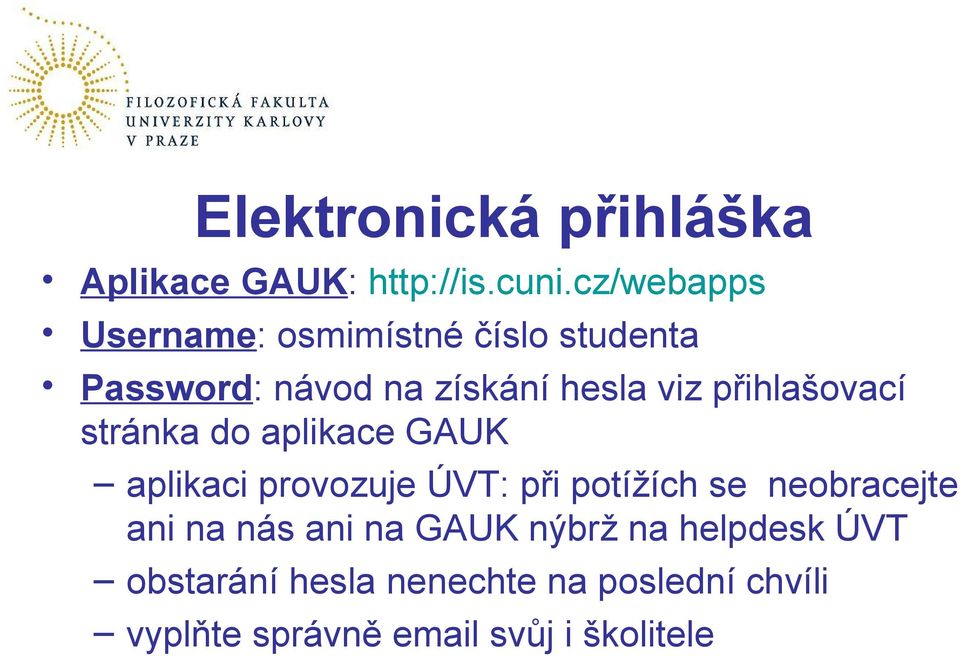 přihlašovací stránka do aplikace GAUK aplikaci provozuje ÚVT: při potížích se