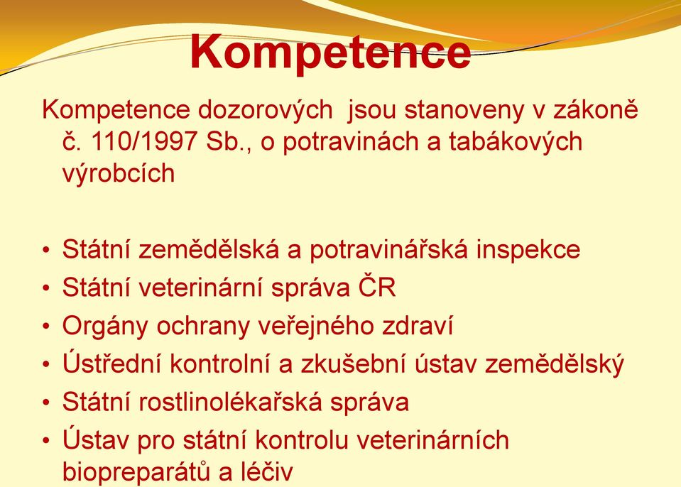 veterinární správa ČR Orgány ochrany veřejného zdraví Ústřední kontrolní a zkušební