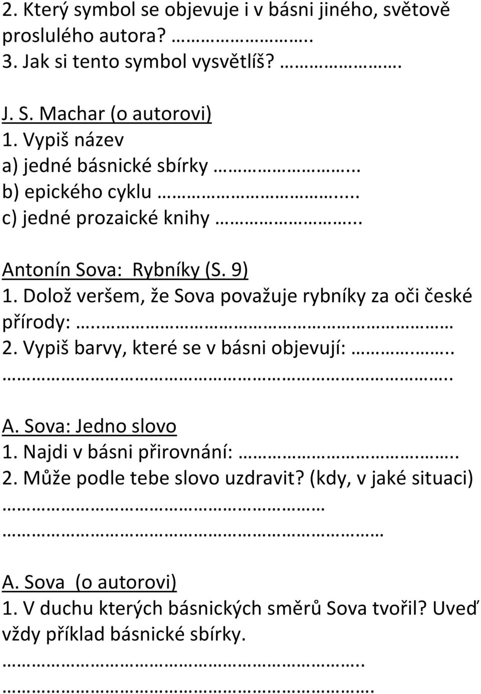 Dolož veršem, že Sova považuje rybníky za oči české přírody:.. 2. Vypiš barvy, které se v básni objevují:..... A. Sova: Jedno slovo 1.