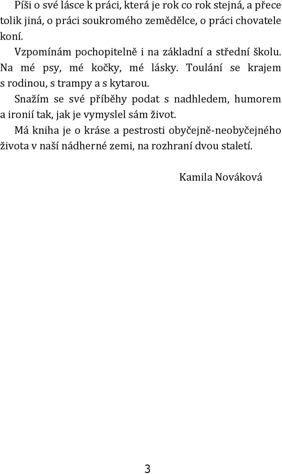 Toulání se krajem s rodinou, s trampy a s kytarou.