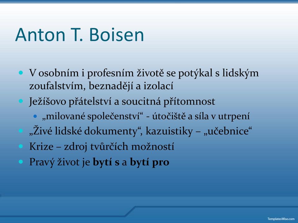 beznadějí a izolací Ježíšovo přátelství a soucitná přítomnost milované