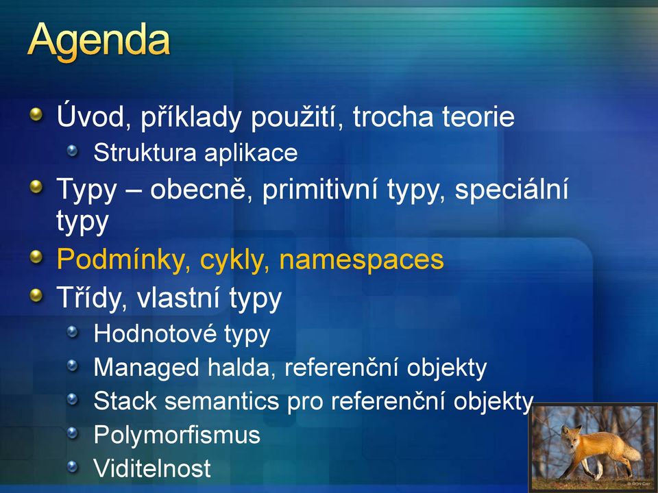 namespaces Třídy, vlastní typy Hodnotové typy Managed halda,