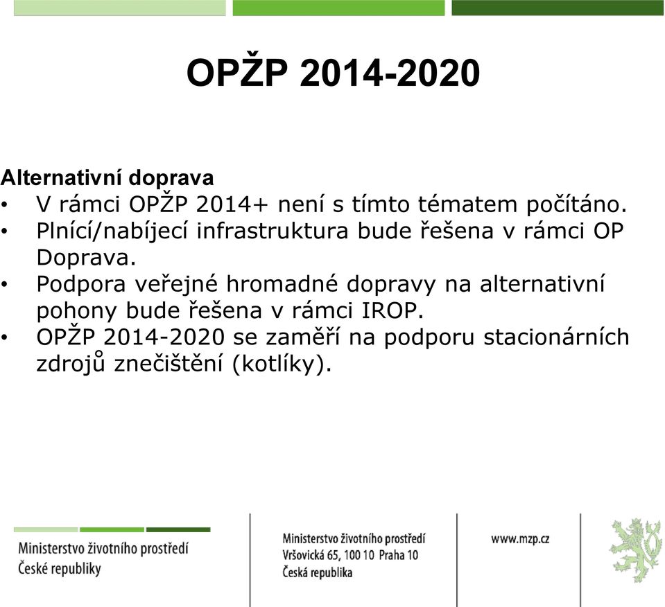 Podpora veřejné hromadné dopravy na alternativní pohony bude řešena v rámci