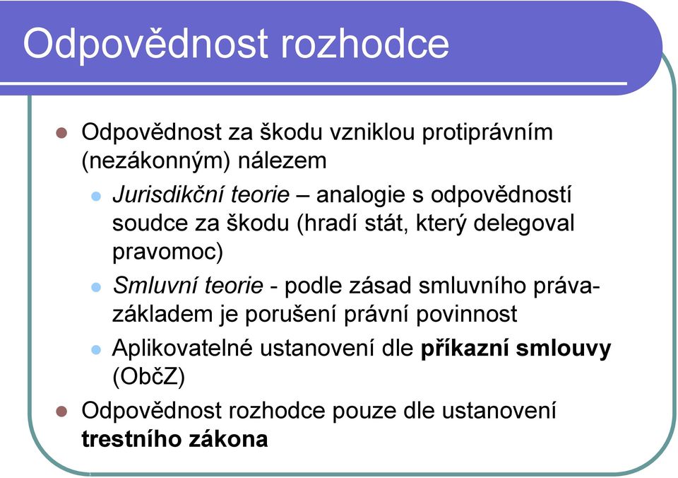 pravomoc) Smluvní teorie - podle zásad smluvního právazákladem je porušení právní povinnost