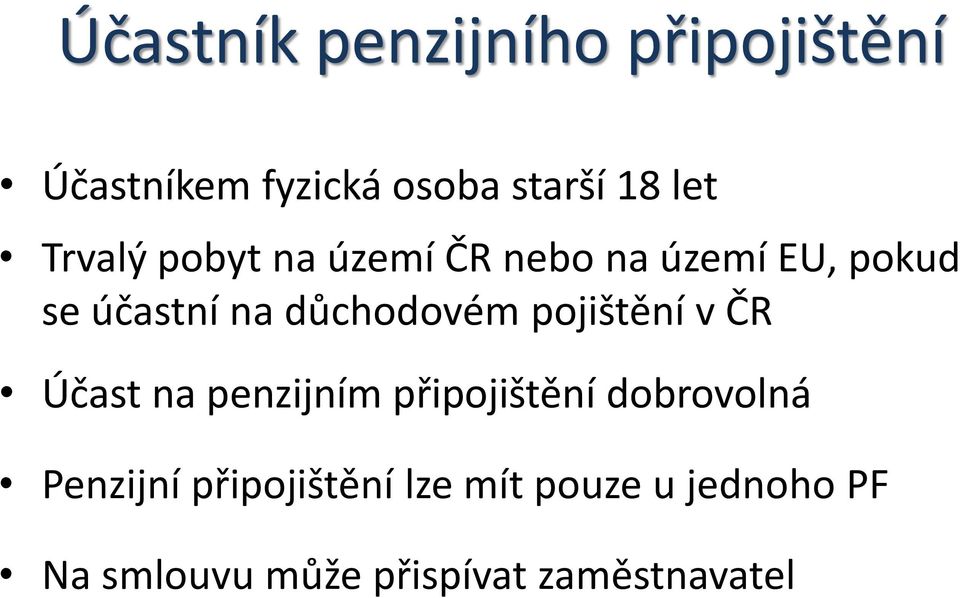 důchodovém pojištění v ČR Účast na penzijním připojištění dobrovolná