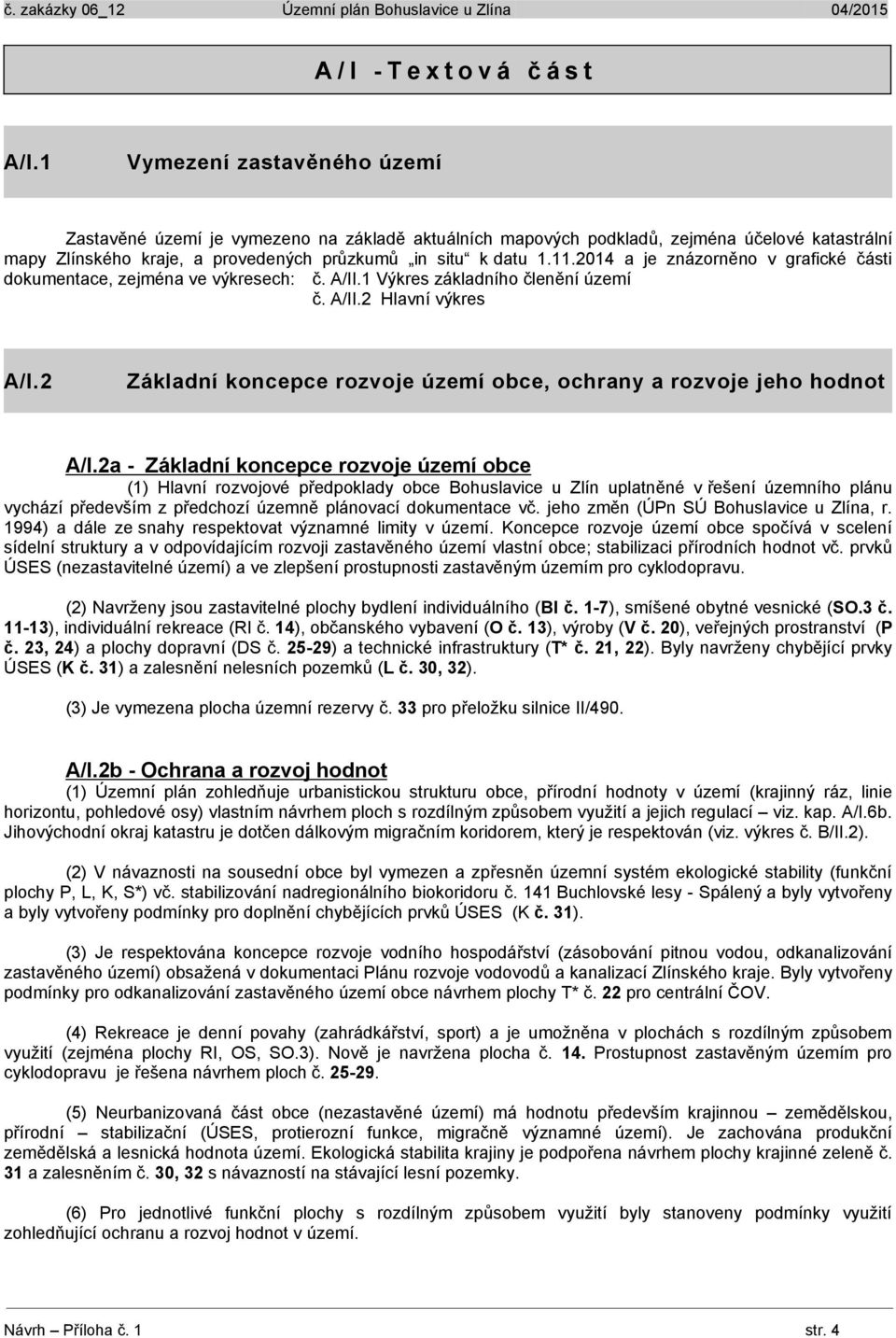 2 Základní koncepce rozvoje obce, ochrany a rozvoje jeho hodnot A/I.