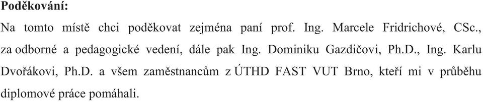 , za odborné a pedagogické vedení, dále pak Ing.