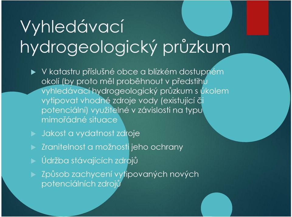 (existující či potenciální) využitelné v závislosti na typu mimořádné situace Jakost a vydatnost zdroje