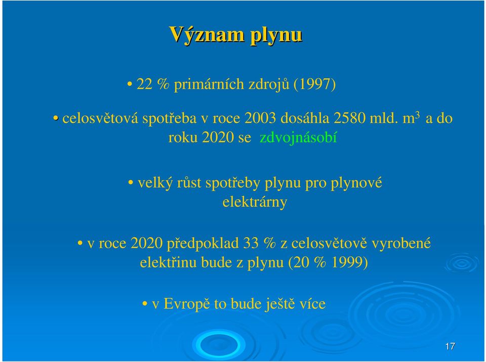 m 3 a do roku 2020 se zdvojnásobí velký růst spotřeby plynu pro plynové