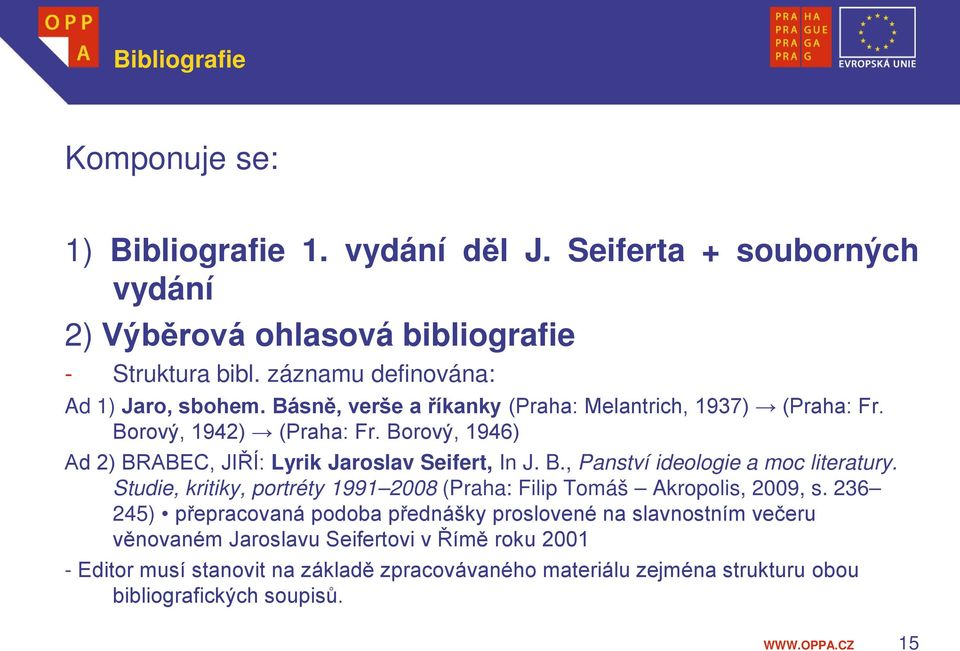 Borový, 1946) Ad 2) BRABEC, JIŘÍ: Lyrik Jaroslav Seifert, In J. B., Panství ideologie a moc literatury.