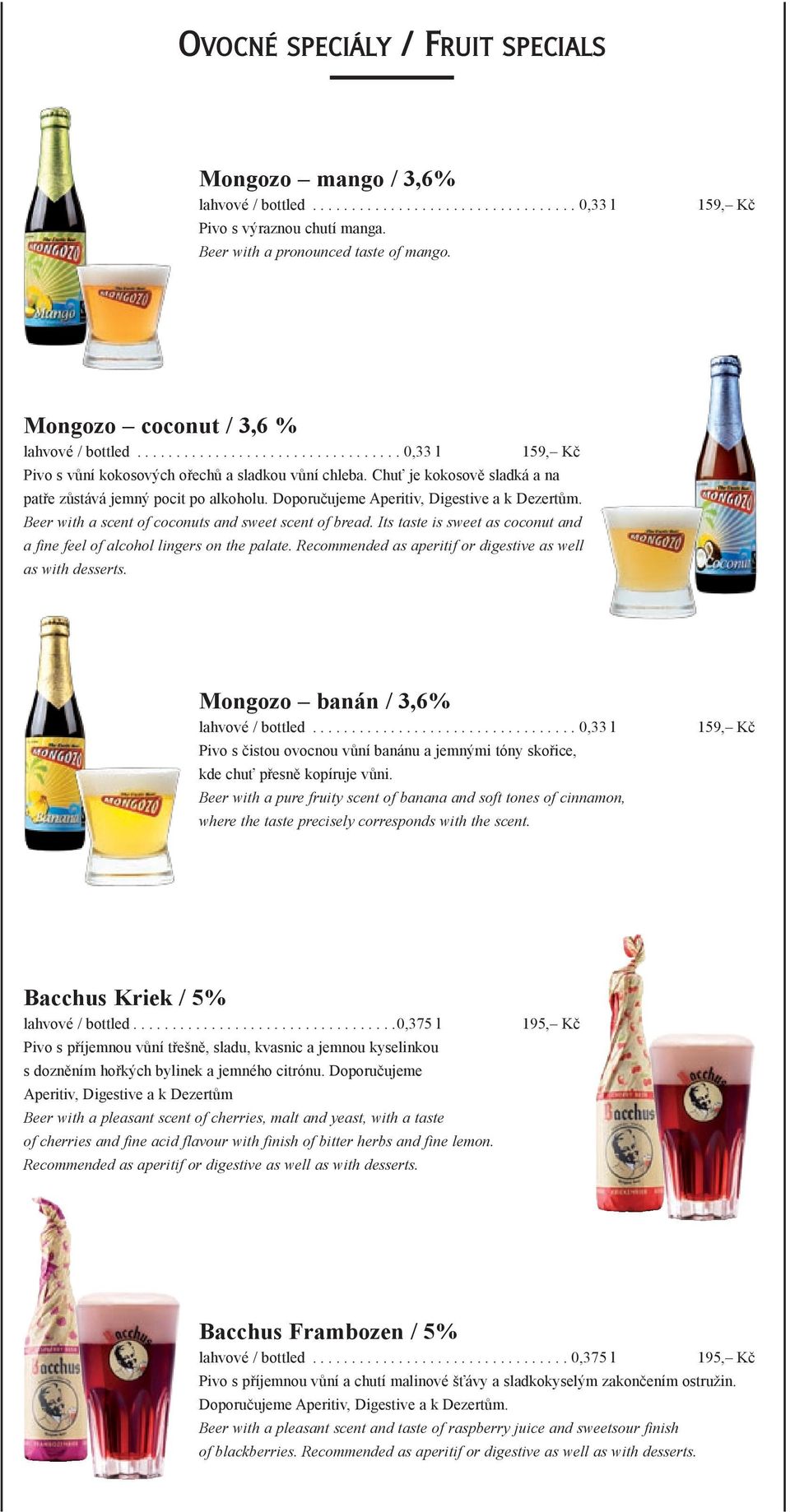 Its taste is sweet as coconut and a fine feel of alcohol lingers on the palate. Recommended as aperitif or digestive as well as with desserts.