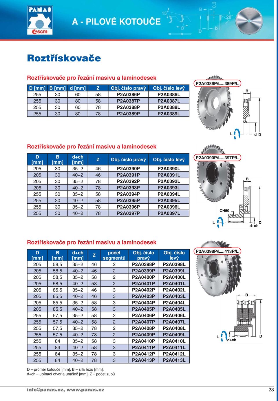 ..389P/L L d Roztřískovače pro řezání masivu a laminodesek d+ch [mm] [mm] [mm] Z Oj. číslo pravý Oj.