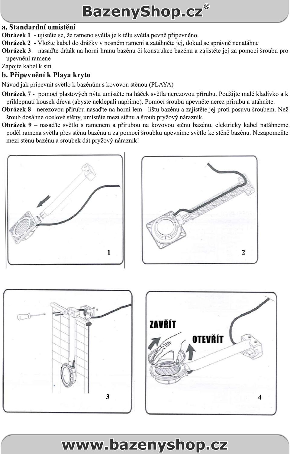 upevnění ramene Zapojte kabel k síti b.