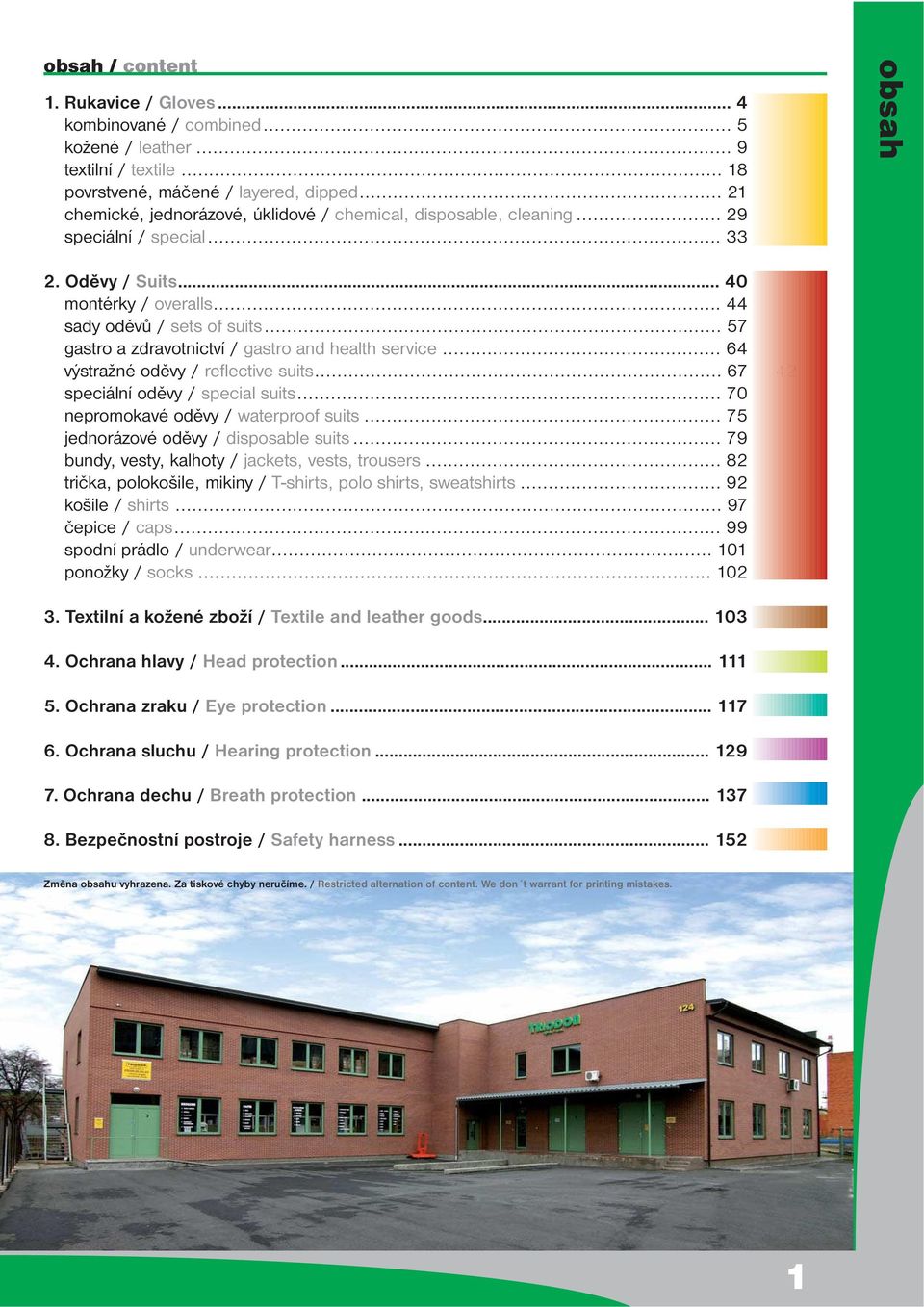 .. 57 gastro a zdravotnictví / gastro and health service... 64 výstražné oděvy / reflective suits... 67 42 speciální oděvy / special suits... 70 nepromokavé oděvy / waterproof suits.