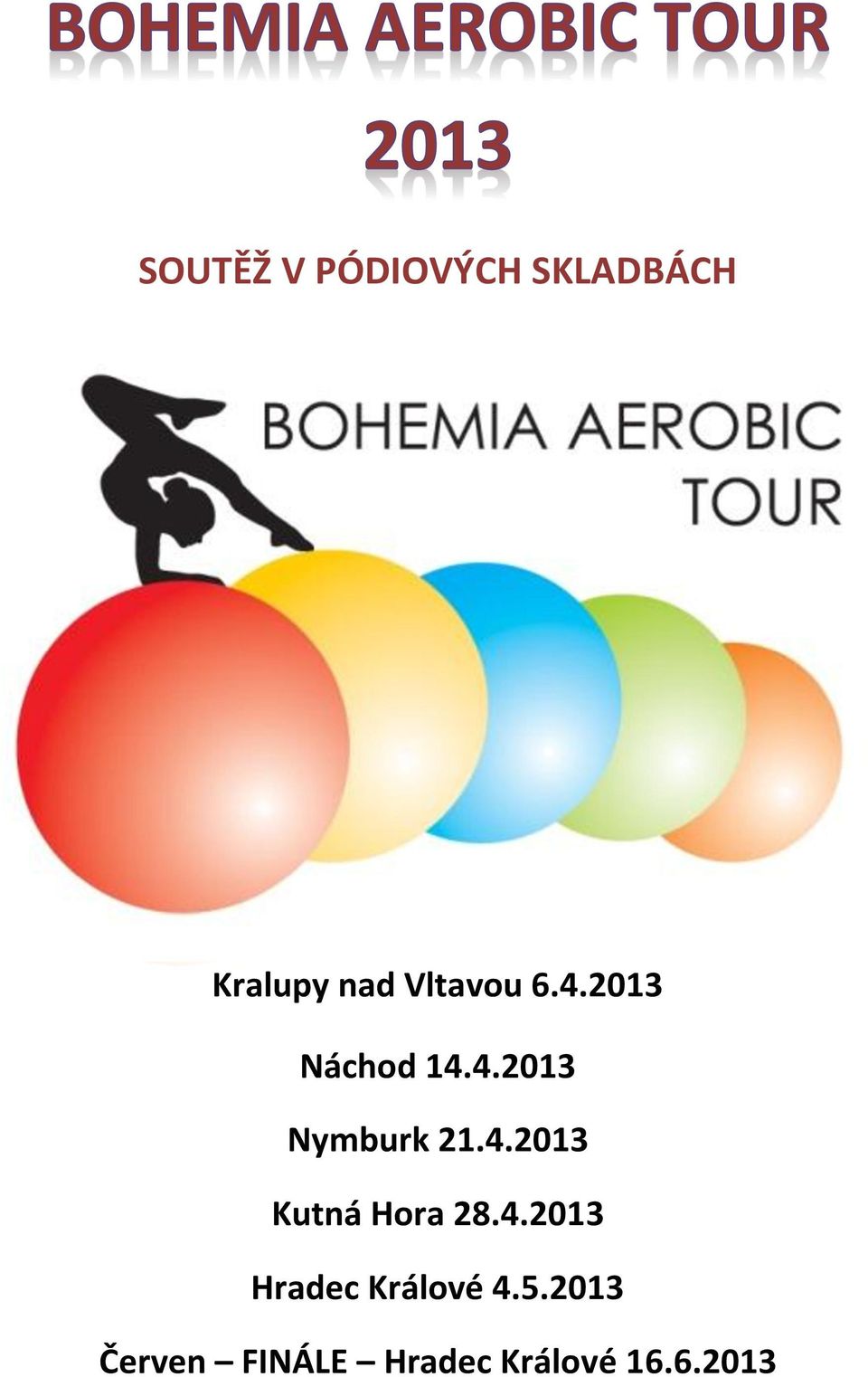 4.2013 Kutná Hora 28.4.2013 Hradec Králové 4.