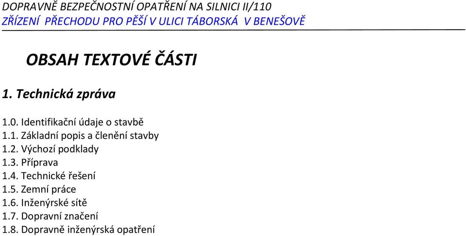 2. Výchozí podklady 1.3. Příprava 1.4. Technické řešení 1.5.