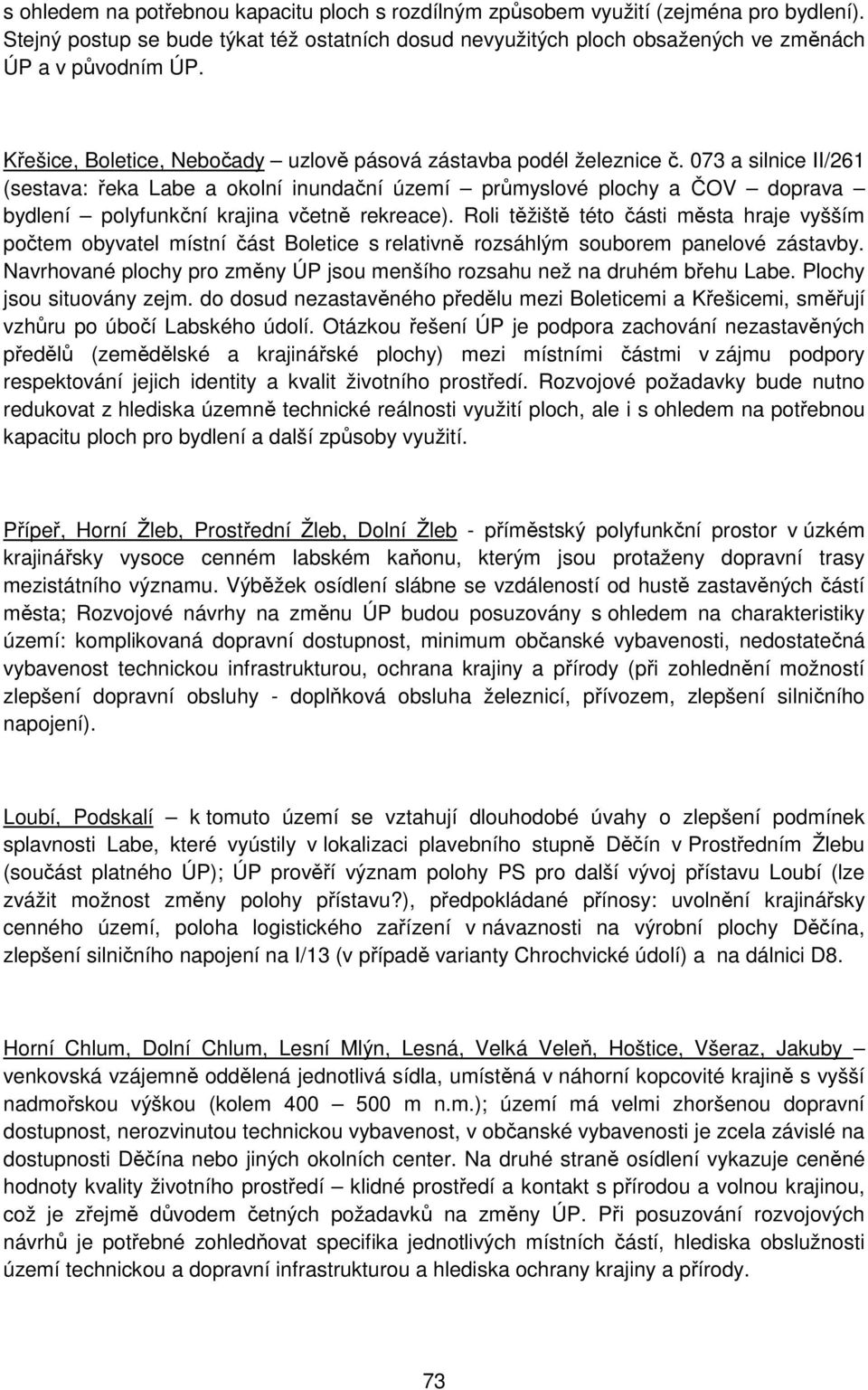 073 a silnice II/261 (sestava: řeka Labe a okolní inundační území průmyslové plochy a ČOV doprava bydlení polyfunkční krajina včetně rekreace).