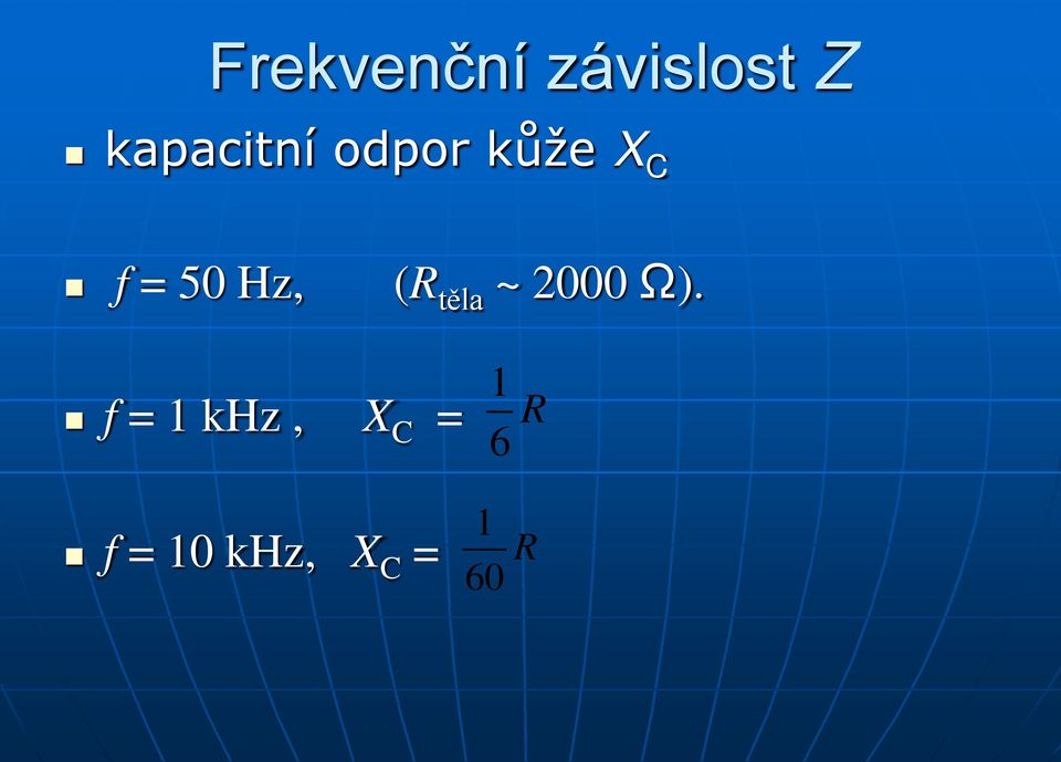 Hz, (R těla ~ 2000 Ω).