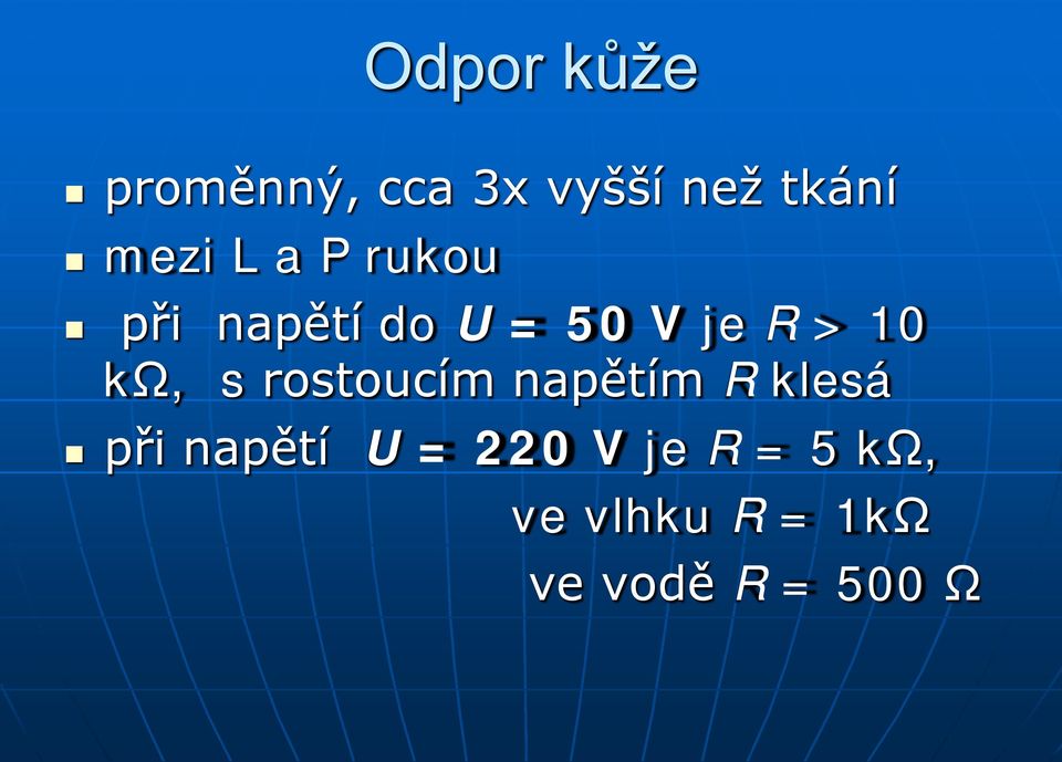 s rostoucím napětím R klesá při napětí U = 220 V