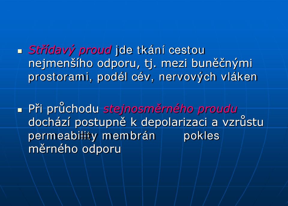 Při průchodu stejnosměrného proudu dochází postupně k
