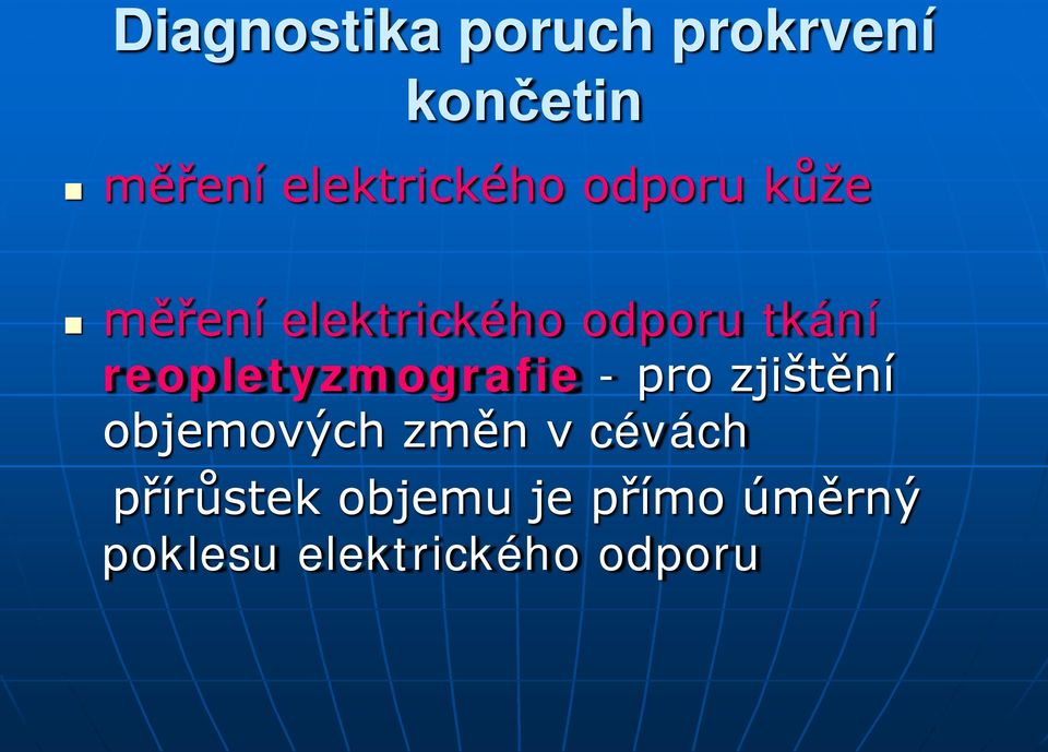 tkání reopletyzmografie - pro zjištění objemových změn