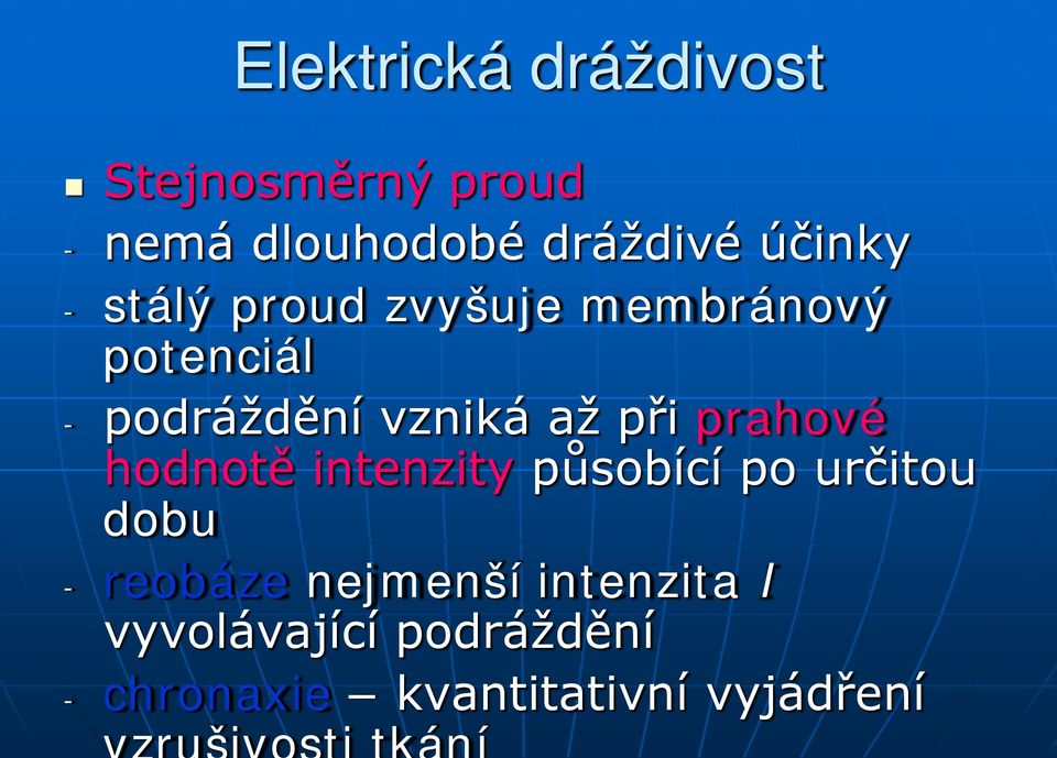 až při prahové hodnotě intenzity působící po určitou dobu - reobáze