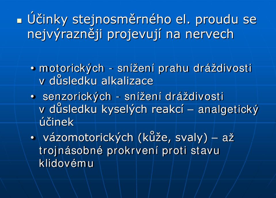 dráždivosti v důsledku alkalizace senzorických - snížení dráždivosti v