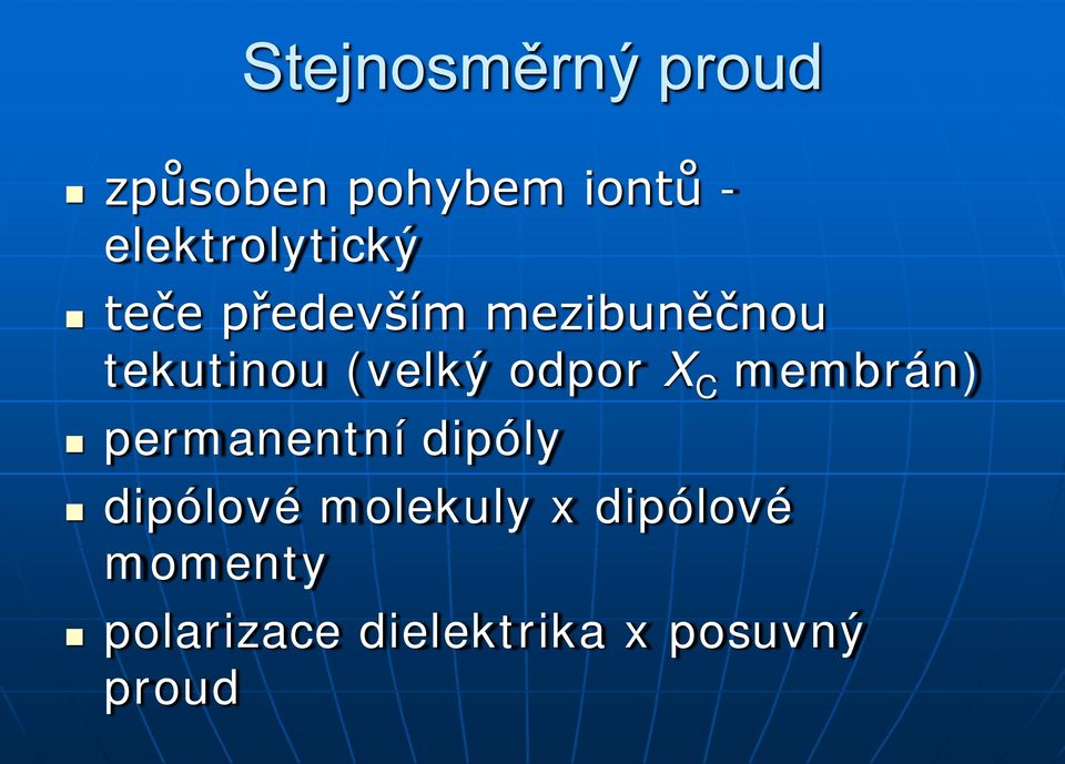 (velký odpor X C membrán) permanentní dipóly dipólové