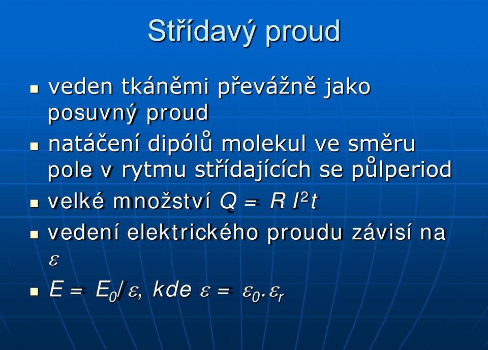 střídajících se půlperiod velké množství Q = R I 2 t