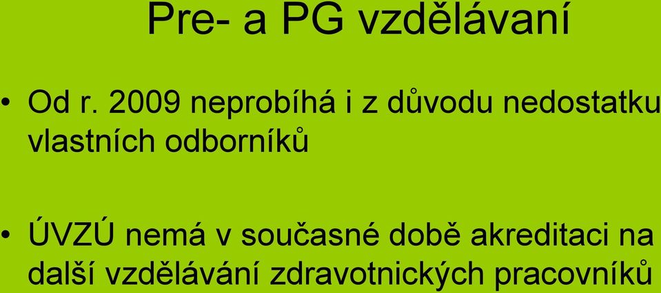 vlastních odborníků ÚVZÚ nemá v současné