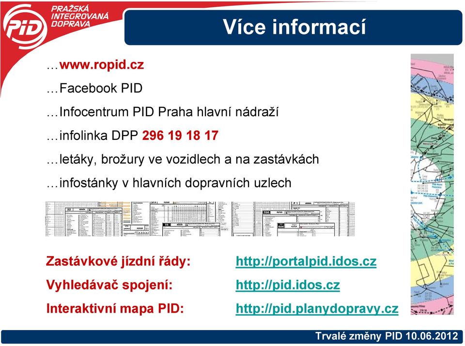 letáky, brožury ve vozidlech a na zastávkách infostánky v hlavních dopravních