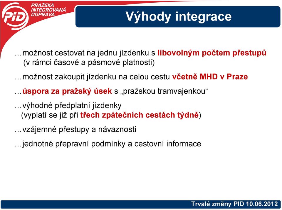 za pražský úsek s pražskou tramvajenkou výhodné předplatní jízdenky (vyplatí se již při třech