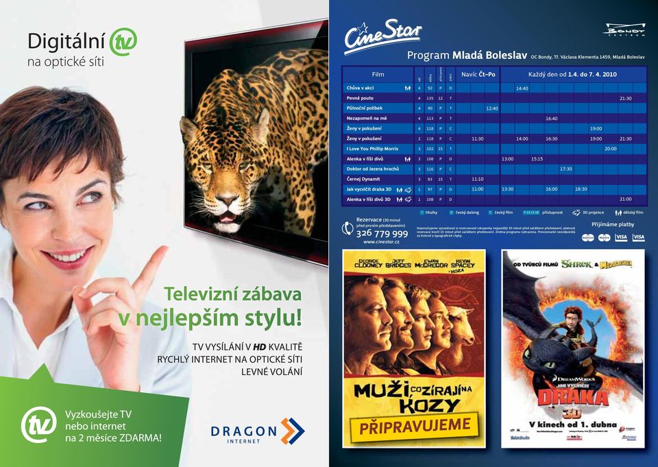 Phillip Morris Alenka v říši divů Doktor od Jezera hrochů Černej Dynamit Jak vycvičit draka 3D Alenka v říši divů 3D 4 118 P C 2 118 P C 3 102 15 T 3 108 P D 3 116 P C 3 83 15 T 1 97 P D 1 108 P D