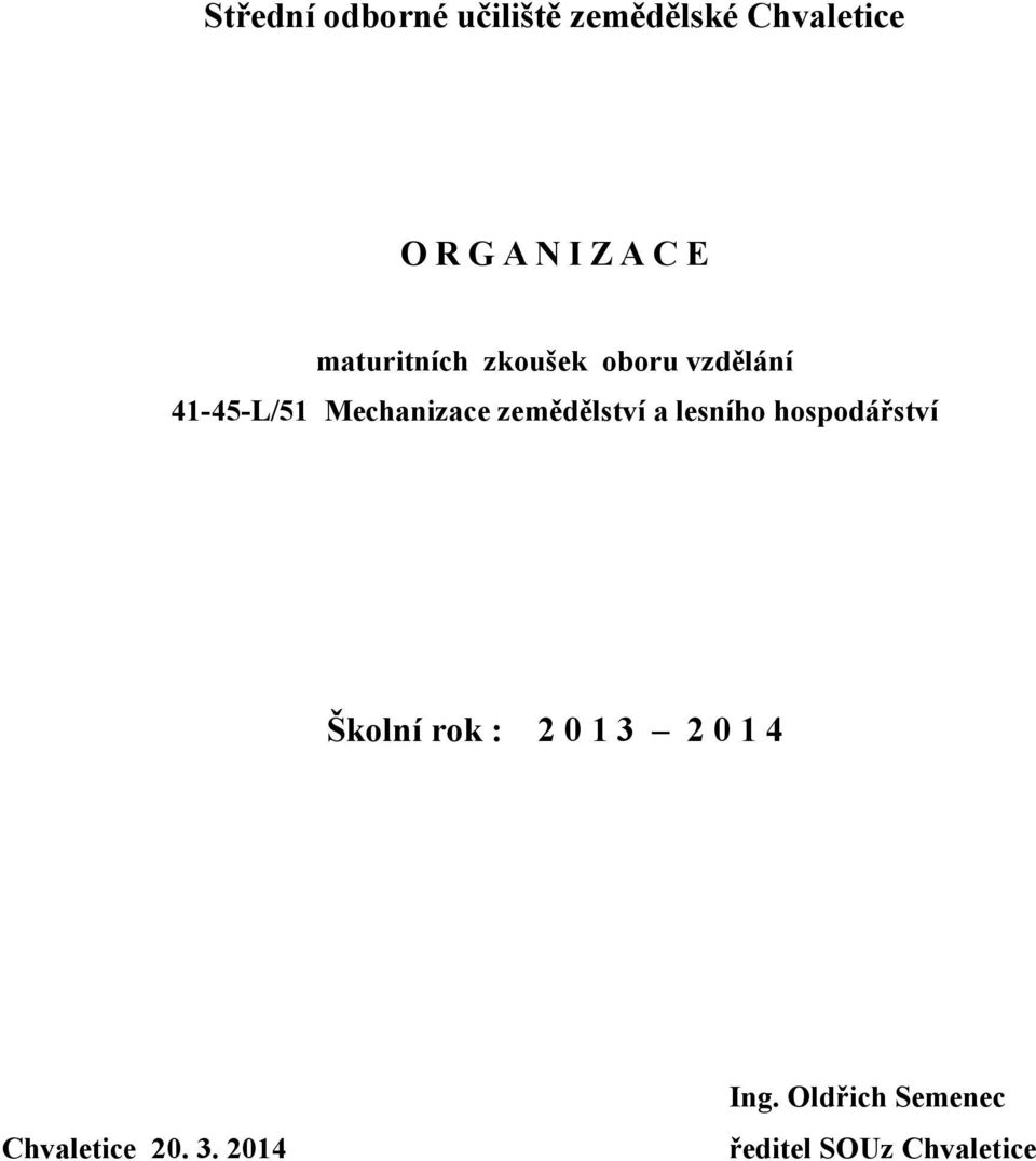 zemědělství a lesního hospodářství Školní rok : 2 0 1 3 2 0 1 4