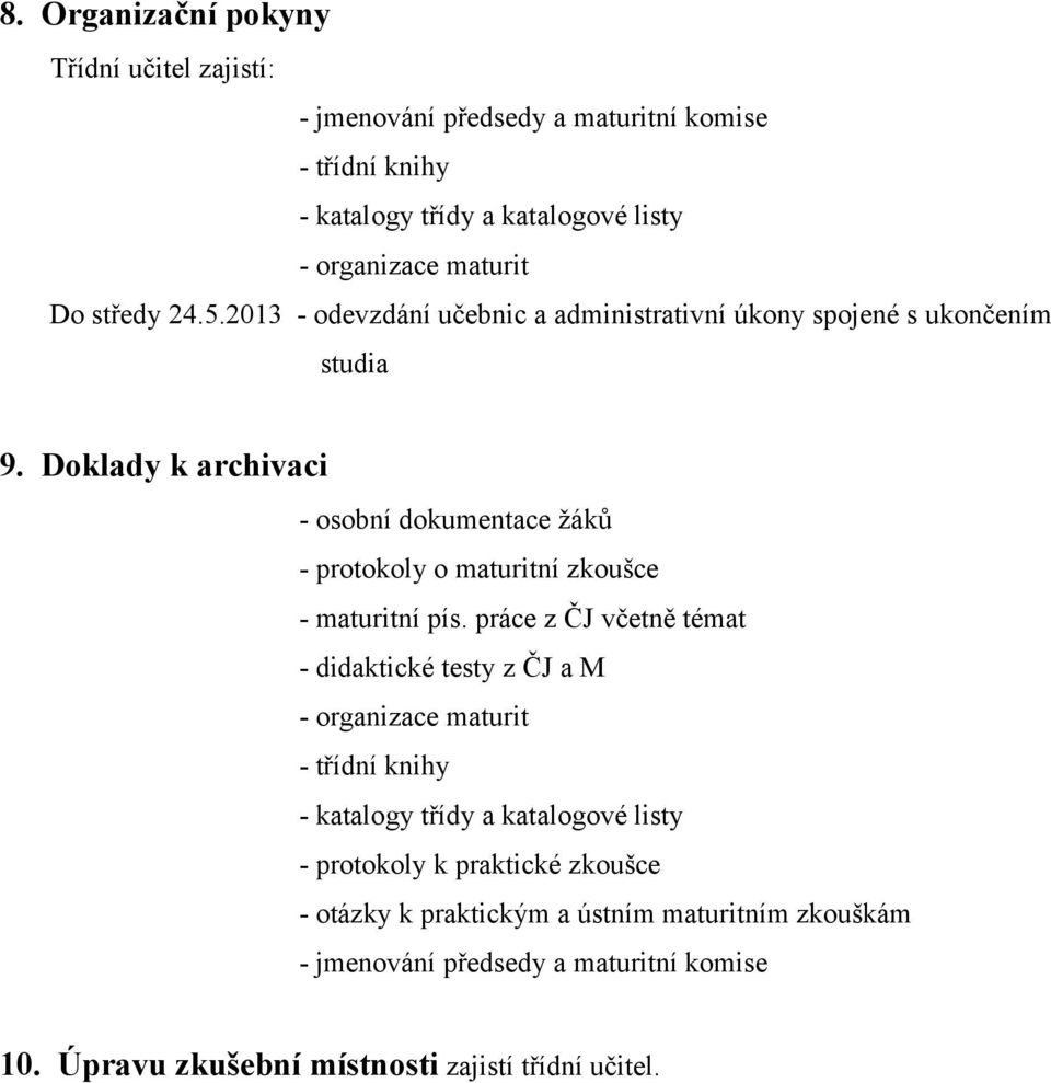 Doklady k archivaci - osobní dokumentace žáků - protokoly o maturitní zkoušce - maturitní pís.