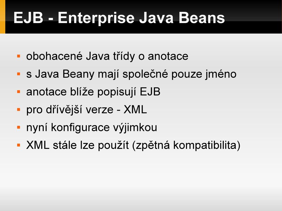blíže popisují EJB pro dřívější verze - XML nyní