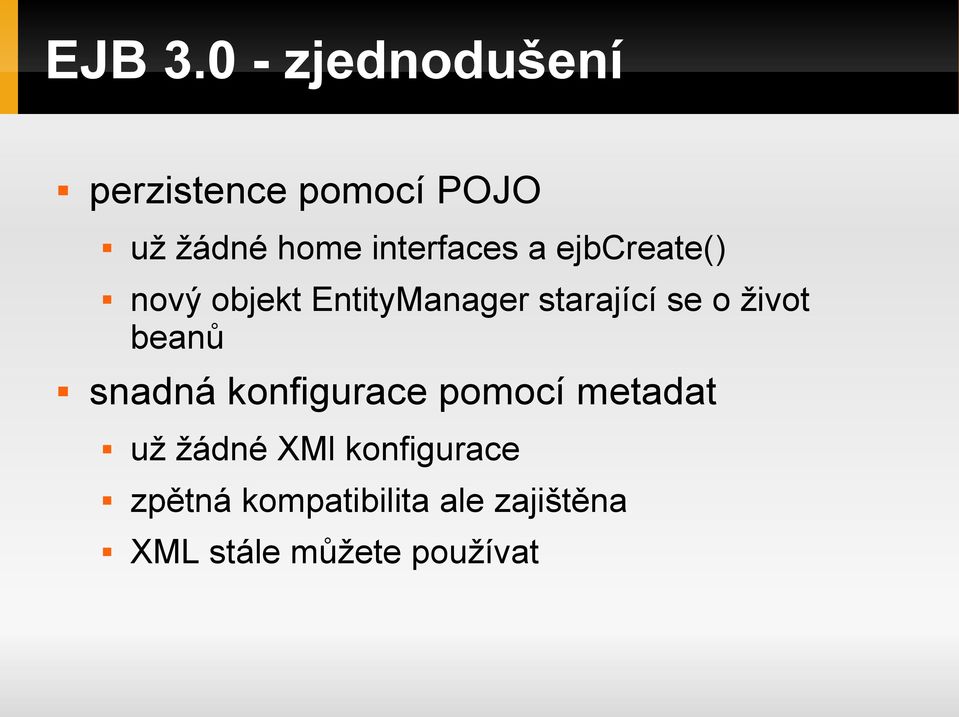 interfaces a ejbcreate() nový objekt EntityManager starající se