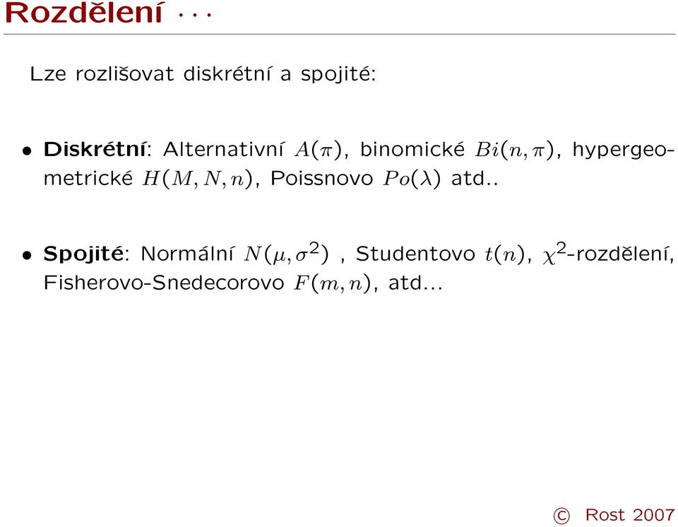 N, n), Poissnovo P o(λ) atd.