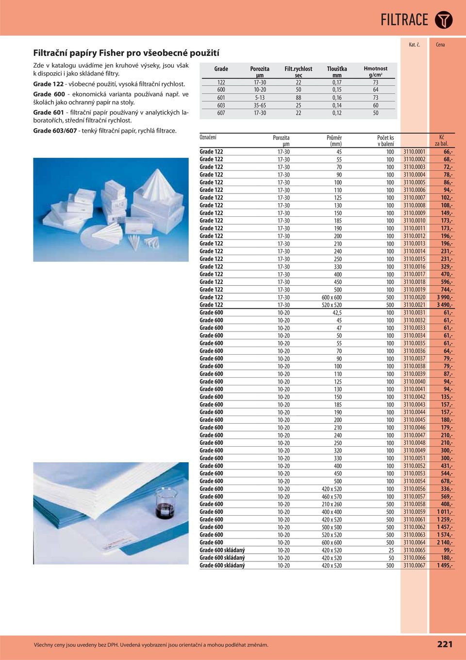 Grade 603/607 - tenký filtrační papír, rychlá filtrace. Grade Porozita Filt.