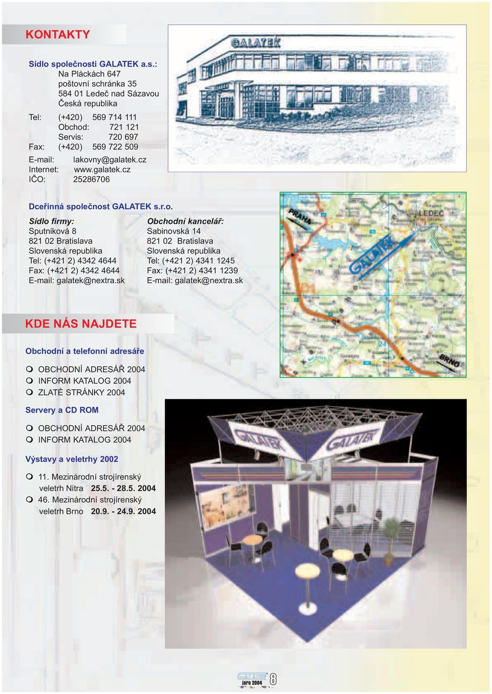 cz Internet: www.galatek.cz IÈO: 25286706 Dceøinná spol