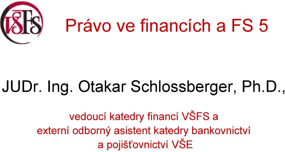 , vedoucí katedry financí VŠFS a externí