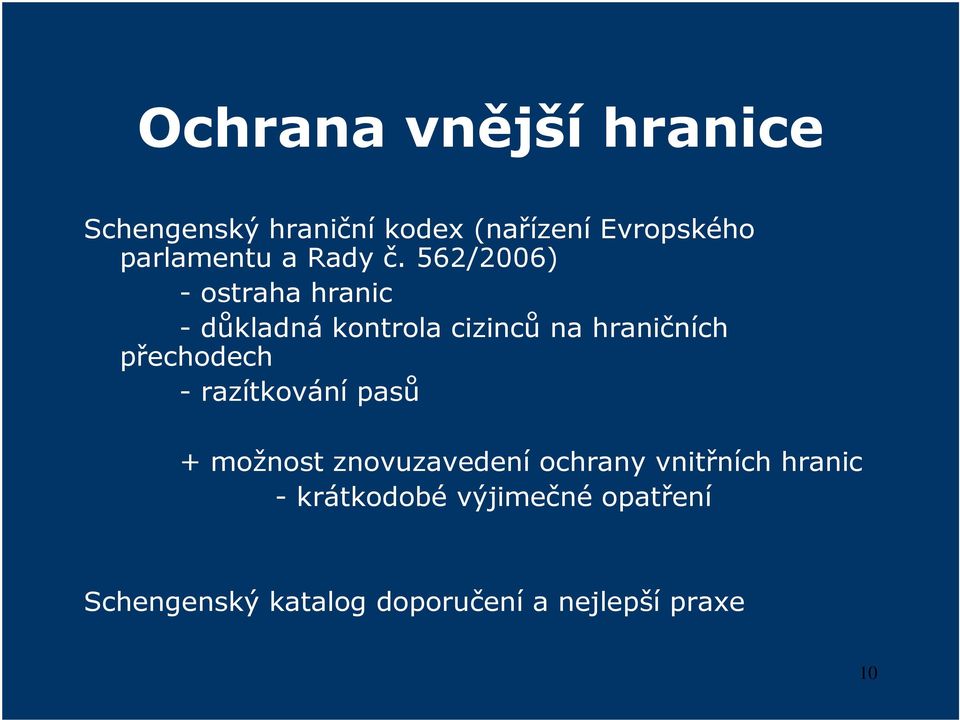 562/2006) - ostraha hranic - důkladná kontrola cizinců na hraničních přechodech
