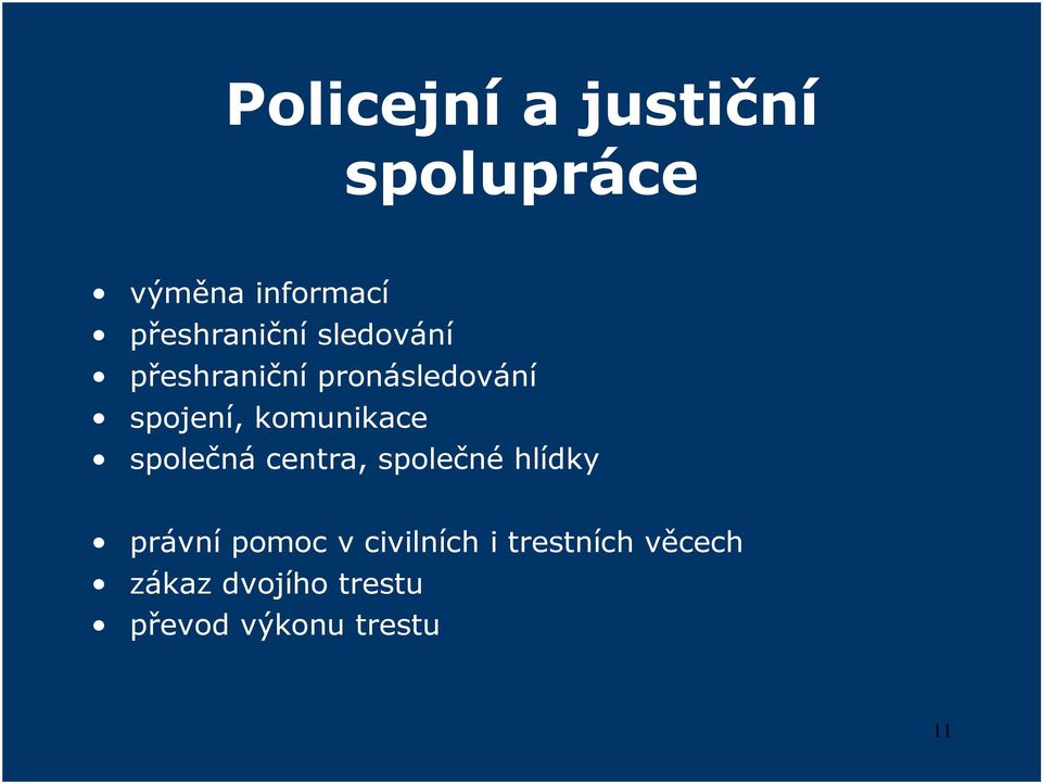 komunikace společná centra, společné hlídky právní pomoc v