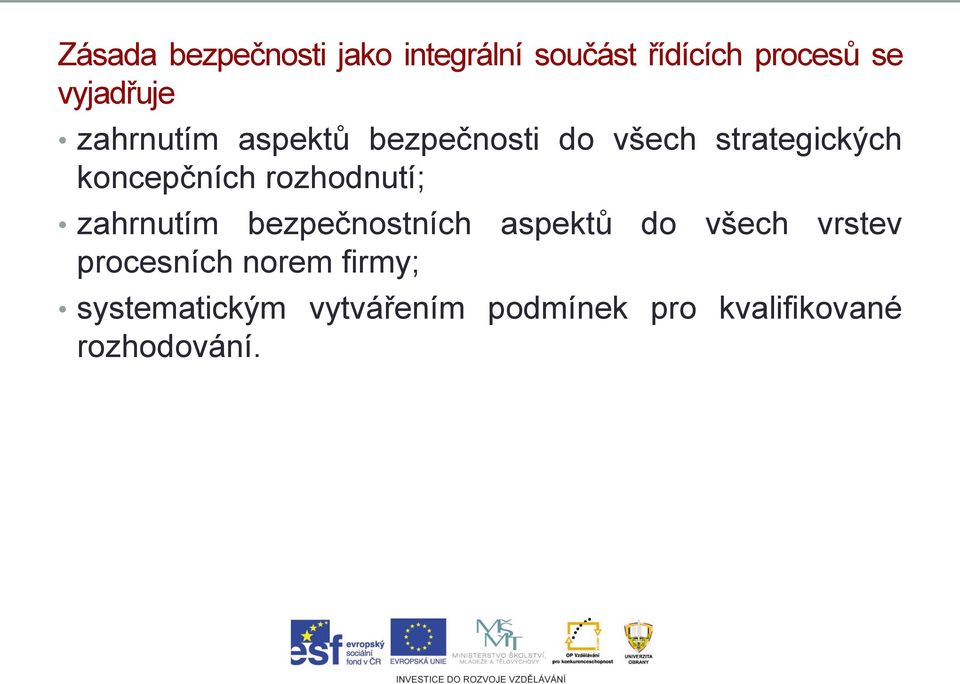 koncepčních rozhodnutí; zahrnutím bezpečnostních aspektů do všech