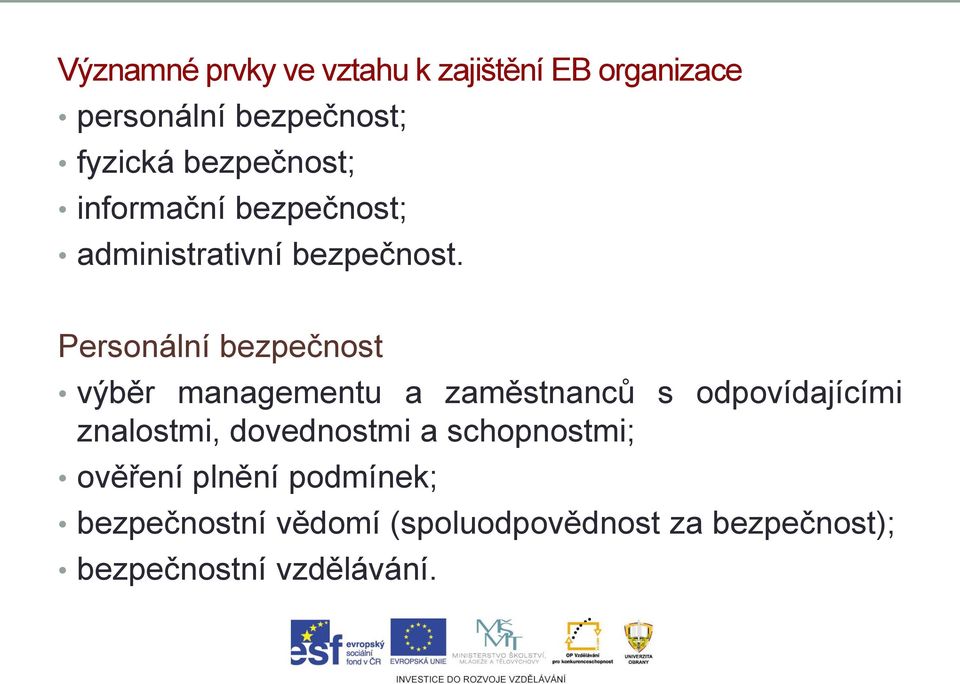 Personální bezpečnost výběr managementu a zaměstnanců s odpovídajícími znalostmi,