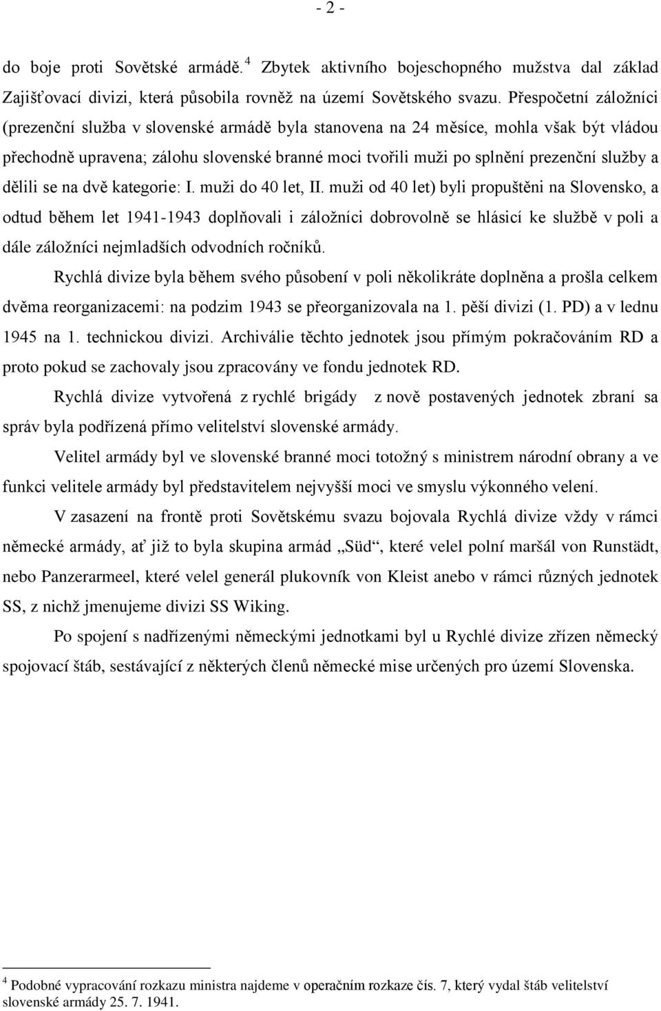 a dělili se na dvě kategorie: I. muži do 40 let, II.